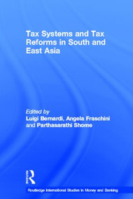 Tax Systems and Tax Reforms in South and East Asia - 9780415512442 by Luigi Bernardi, Angela Fraschini, Parthasarathi Shome, 9780415512442