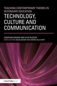 Teaching Contemporary Themes in Secondary Education: Technology, Culture and Communication - 9780415620314 by Jonathan Savage, Clive McGoun, 9780415620314