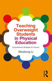 Teaching Overweight Students in Physical Education (Comprehensive Strategies for Inclusion) - 9781138841352 by Weidong Li, 9781138841352