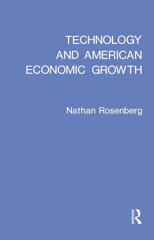 Technology and American Economic Growth by Nathan Rosenberg, 9780873321044