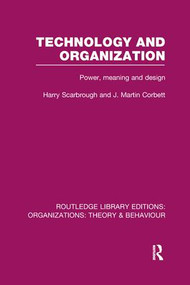 Technology and Organization (RLE: Organizations) (Power, Meaning and Deisgn) - 9781138988484 by Harry Scarbrough, J. Corbett, 9781138988484