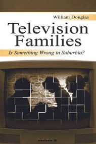 Television Families (Is Something Wrong in Suburbia?) - 9780805840131 by William Douglas, 9780805840131
