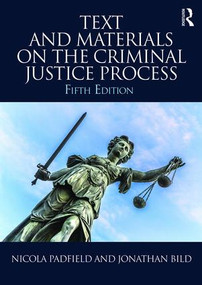 Text and Materials on the Criminal Justice Process by Nicola Padfield, Jonathan Bild, 9781138918344