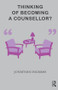 Thinking of Becoming a Counsellor? - 9781780490168 by Jonathan Ingrams, 9781780490168