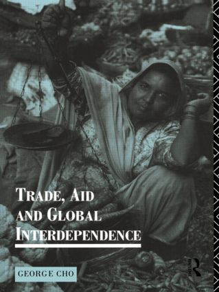 Trade, Aid and Global Interdependence - 9780415091596 by George Cho, 9780415091596