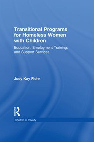 Transitional Programs for Homeless Women with Children (Education, Employment Traning, and Support Services) - 9781138986039 by Judy K. Flohr, 9781138986039