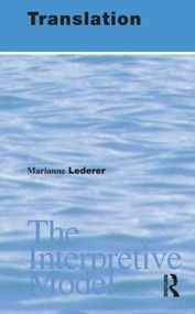 Translation (The Interpretive Model) - 9781900650618 by Marianne Lederer, Ninon Larche, 9781900650618