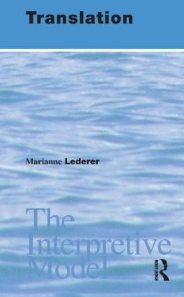 Translation (The Interpretive Model) - 9781900650618 by Marianne Lederer, Ninon Larche, 9781900650618