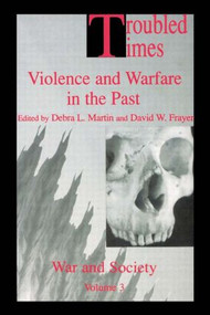 Troubled Times (Violence and Warfare in the Past) - 9789056995348 by David W. Frayer, Debra L. Martin, 9789056995348