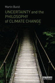Uncertainty and the Philosophy of Climate Change - 9781138793927 by Martin Bunzl, 9781138793927