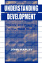 Understanding Development (Theory And Practice In The Third World) by John Rapley, 9781857286915