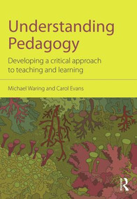 Understanding Pedagogy (Developing a critical approach to teaching and learning) - 9780415571746 by Michael Waring, Carol Evans, 9780415571746