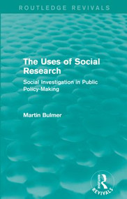 The Uses of Social Research (Routledge Revivals) (Social Investigation in Public Policy-Making) - 9781138902381 by Martin Bulmer, 9781138902381