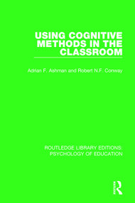 Using Cognitive Methods in the Classroom - 9781138281721 by Adrian F. Ashman, Robert N.F. Conway, 9781138281721