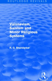 Vaisnavism, Saivism and Minor Religious Systems (Routledge Revivals) - 9781138821088 by R G Bhandarkar, 9781138821088