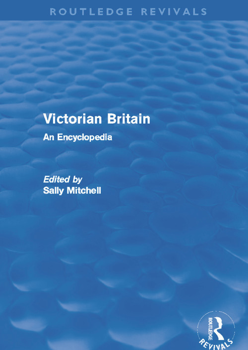 Victorian Britain (Routledge Revivals) (An Encyclopedia) by Sally Mitchell, 9780415669726