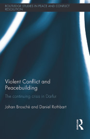 Violent Conflict and Peacebuilding (The Continuing Crisis in Darfur) - 9780415748131 by Johan Brosché, Daniel Rothbart, 9780415748131