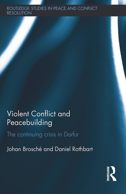 Violent Conflict and Peacebuilding (The Continuing Crisis in Darfur) - 9780415748131 by Johan Brosché, Daniel Rothbart, 9780415748131