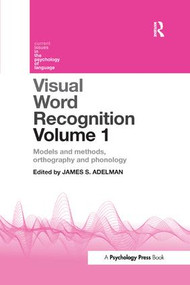Visual Word Recognition Volume 1 (Models and Methods, Orthography and Phonology) - 9781138110137 by James Adelman, 9781138110137