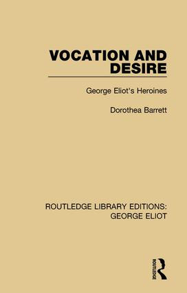 Vocation and Desire (George Eliot's Heroines) - 9781138182226 by Dorothea Barrett, 9781138182226