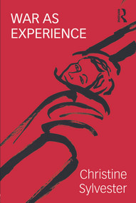 War as Experience (Contributions from International Relations and Feminist Analysis) - 9780415775991 by Christine Sylvester, 9780415775991