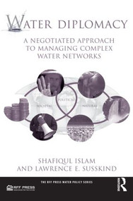 Water Diplomacy (A Negotiated Approach to Managing Complex Water Networks) - 9781617261039 by Shafiqul Islam, Lawrence E. Susskind, 9781617261039