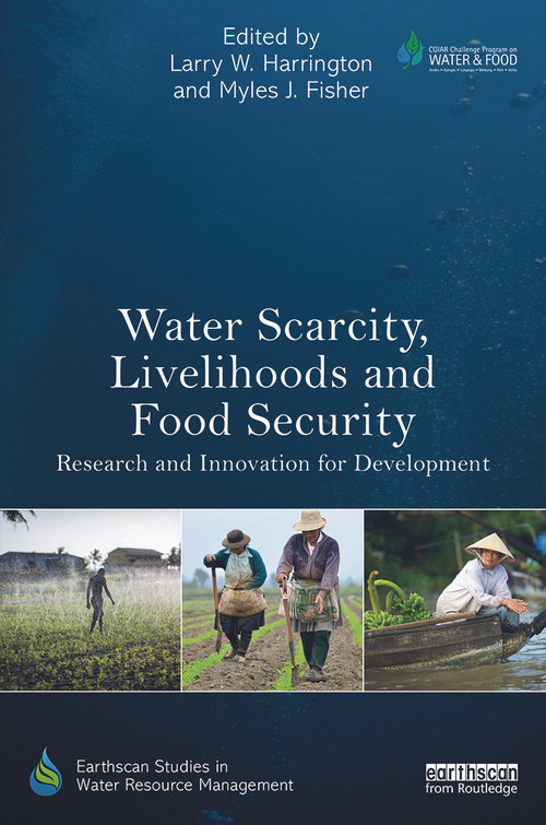 Water Scarcity, Livelihoods and Food Security (Research and Innovation for Development) - 9780415728478 by Larry W. Harrington, Myles J. Fisher, 9780415728478