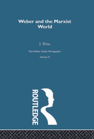 Weber & Marxist World V 6 - 9780415757324 by J. Weiss, 9780415757324