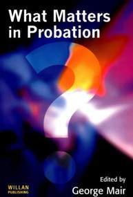 What Matters in Probation by George Mair, 9781843920526
