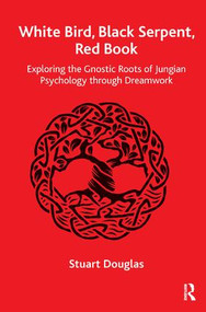 White Bird, Black Serpent, Red Book (Exploring the Gnostic Roots of Jungian Psychology through Dreamwork) - 9781782204282 by Stuart Douglas, 9781782204282