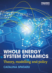 Whole Energy System Dynamics (Theory, modelling and policy) - 9781138799905 by Catalina Spataru, 9781138799905
