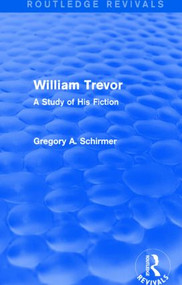William Trevor (Routledge Revivals) (A Study of His Fiction) - 9781138821439 by Gregory A Schirmer, 9781138821439