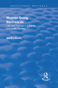 Women Going Backwards (Law and Change in a Family Unfriendly Society) - 9781138734104 by Sandra Berns, 9781138734104
