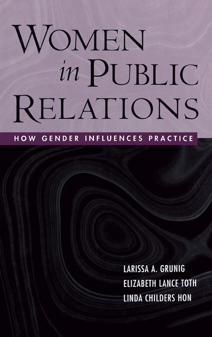 Women in Public Relations (How Gender Influences Practice) - 9780415653282 by Larissa A. Grunig, Linda Childers Hon, Elizabeth L. Toth, 9780415653282