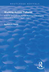 Working Across Cultures (Study of Expatriate Nurses Working in Developing Countries in Primary Health Care) - 9781138361539 by Barbara A. Parfitt, 9781138361539