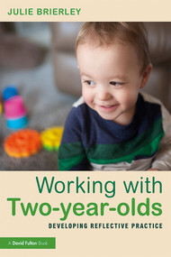 Working with Two-year-olds (Developing Reflective Practice) - 9781138600645 by Julie Brierley, 9781138600645