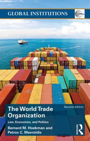 World Trade Organization (WTO) (Law, Economics, and Politics) - 9781138823150 by Bernard M. Hoekman, Petros C. Mavroidis, 9781138823150