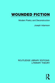 Wounded Fiction (Modern Poetry and Deconstruction) - 9781138688841 by Joseph Adamson, 9781138688841