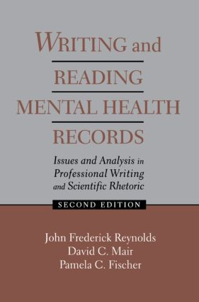 Writing and Reading Mental Health Records (Issues and Analysis in Professional Writing and Scientific Rhetoric) by J. Frederick Reynolds, David C. Mair, Pamela C. Fischer, 9780805820027