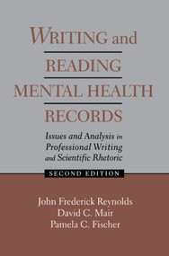 Writing and Reading Mental Health Records (Issues and Analysis in Professional Writing and Scientific Rhetoric) by J. Frederick Reynolds, David C. Mair, Pamela C. Fischer, 9780805820027