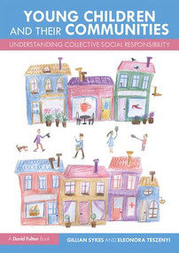 Young Children and Their Communities (Understanding Collective Social Responsibility) - 9781138558526 by Gillian Sykes, Eleonora Teszenyi, 9781138558526