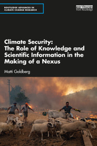 Climate Security (The Role of Knowledge and Scientific Information in the Making of a Nexus) - 9781032587943 by Matti Goldberg, 9781032587943
