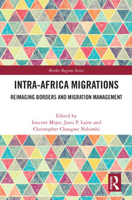 Intra-Africa Migrations (Reimaging Borders and Migration Management) - 9780367550479 by Inocent Moyo, Jussi P. Laine, Christopher Changwe Nshimbi, 9780367550479