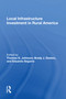 Local Infrastructure Investment In Rural America by Thomas G. Johnson, Brady J. Deaton, Eduardo Segarra, 9780367163846