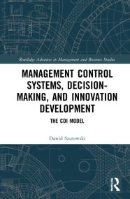 Management Control Systems, Decision-Making, and Innovation Development (The CDI Model) - 9781032103754 by Dawid Szutowski, 9781032103754