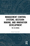 Management Control Systems, Decision-Making, and Innovation Development (The CDI Model) - 9781032103754 by Dawid Szutowski, 9781032103754