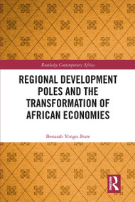 Regional Development Poles and the Transformation of African Economies - 9781032570952 by Benaiah Yongo-Bure, 9781032570952