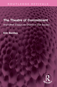 The Theatre of Commitment (And Other Essays on Drama in Our Society) - 9781032602172 by Eric Bentley, 9781032602172