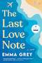 The Last Love Note (A Novel) by Emma Grey, 9781958506295