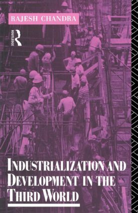 Industrialization and Development in the Third World by Rajesh Chandra, 9780415013802